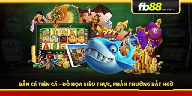 Bắn cá tiên cá – Hình ảnh sống động, thưởng lớn