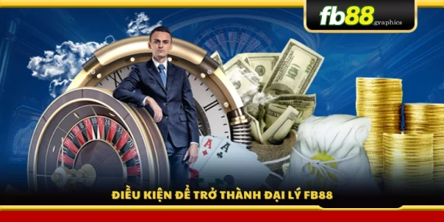 Các yêu cầu để tham gia chương trình đại lý FB88 