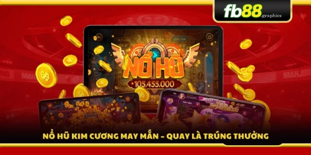 Slot Kim Cương May Mắn – Vòng quay ngập tràn phần thưởng